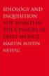 Book Cover Ideology and Inquisition: The World of the Censors in Early Mexico