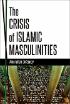 Book Cover The Crisis of Islamic Masculinities