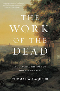 "The Work of the Dead" by Thomas W. Laqueur