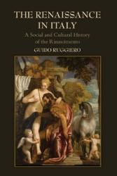 "The Renaissance in Italy: A Social and Cultural History of the Rinascimento" by Guido Ruggiero